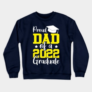 Proud dad of a 2022 graduate yellow Crewneck Sweatshirt